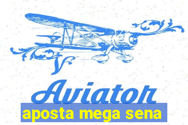 aposta mega sena