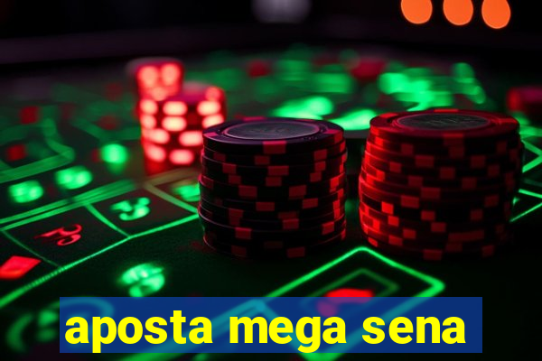 aposta mega sena