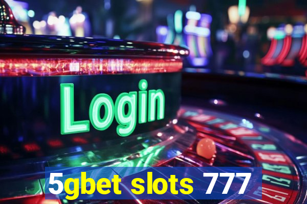 5gbet slots 777