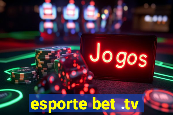 esporte bet .tv