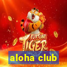 aloha club