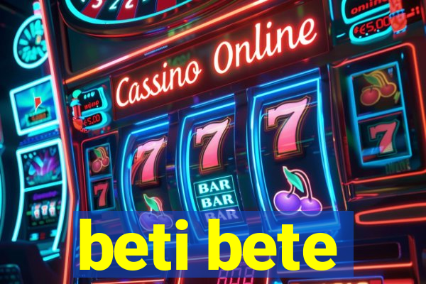 beti bete