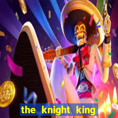 the knight king who returned with a god wiki