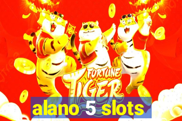 alano 5 slots