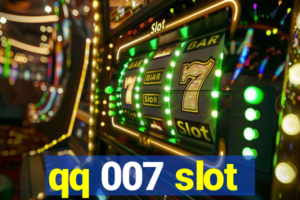 qq 007 slot