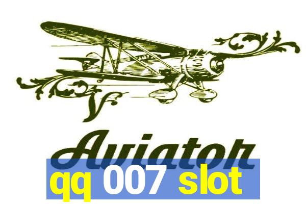 qq 007 slot