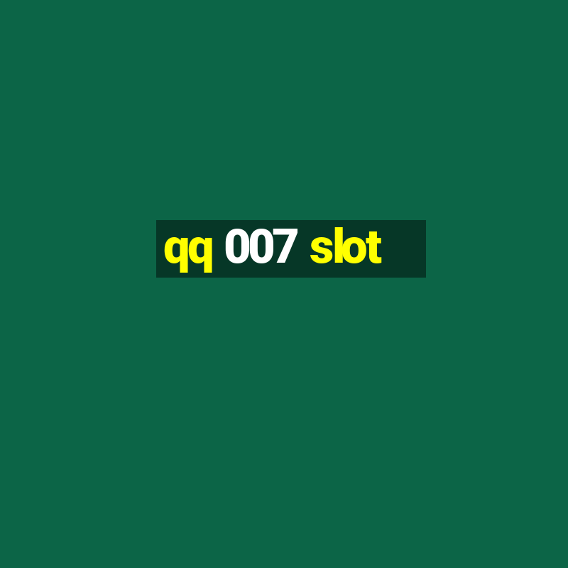 qq 007 slot