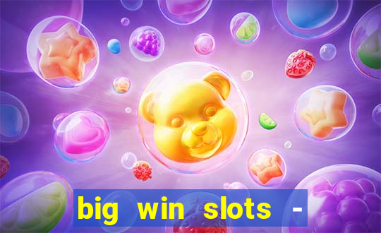 big win slots - slot machines