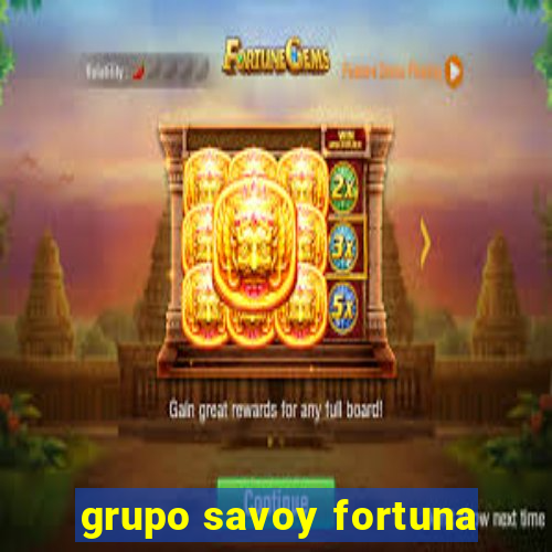 grupo savoy fortuna