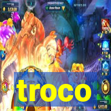 troco