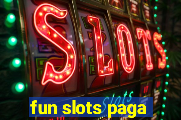 fun slots paga