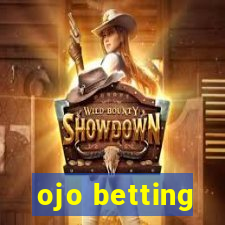 ojo betting