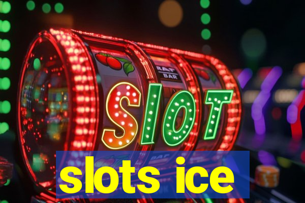 slots ice