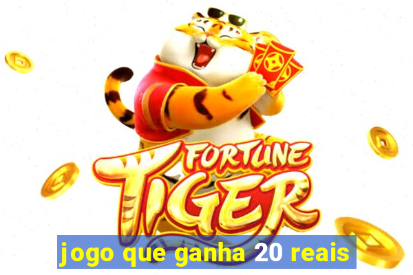 jogo que ganha 20 reais