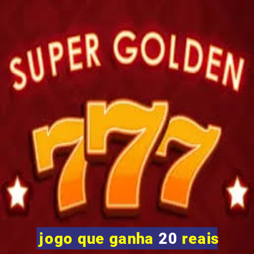 jogo que ganha 20 reais