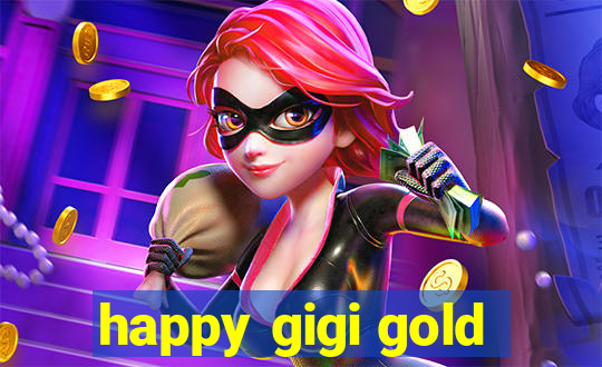 happy gigi gold