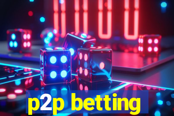 p2p betting