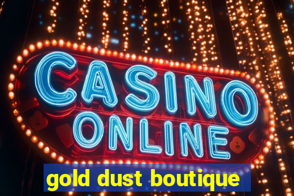 gold dust boutique