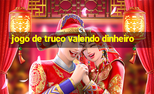 jogo de truco valendo dinheiro