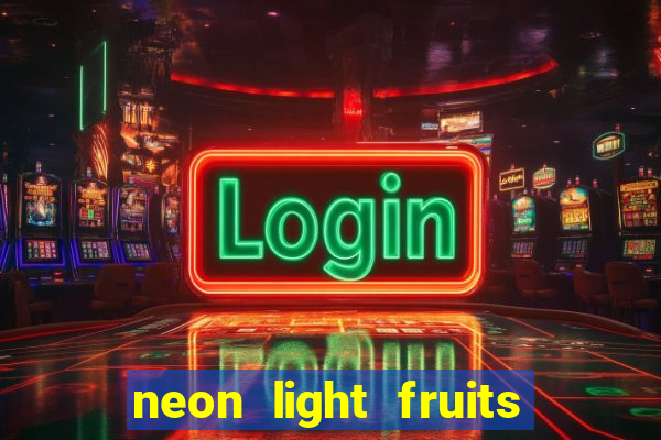 neon light fruits slot online