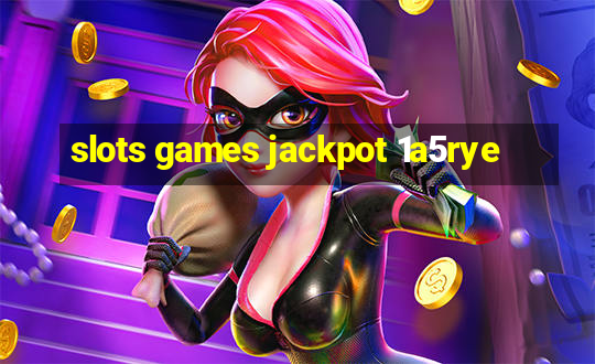 slots games jackpot 1a5rye