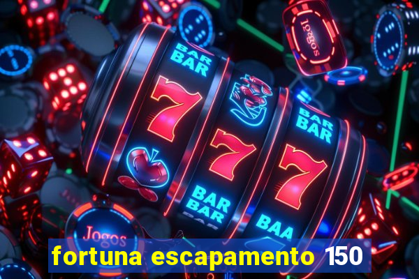 fortuna escapamento 150