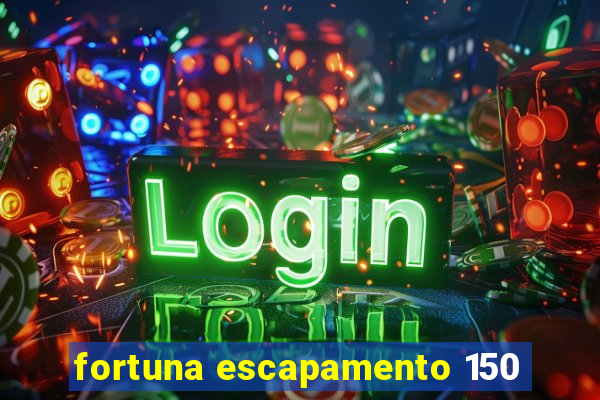 fortuna escapamento 150