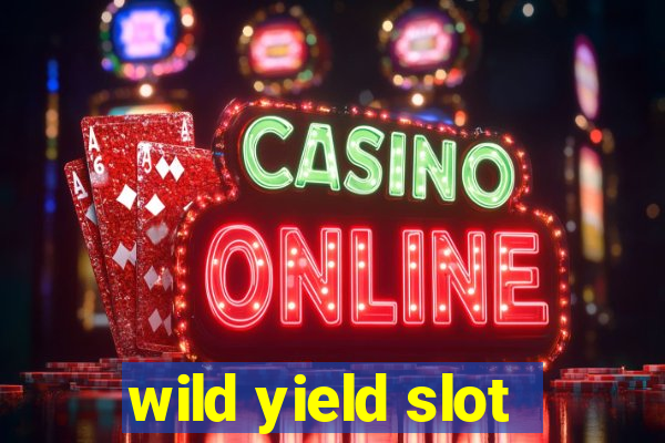 wild yield slot