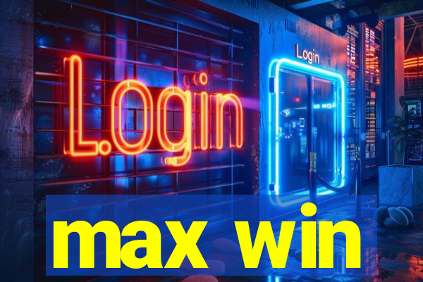 max win