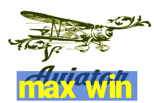 max win