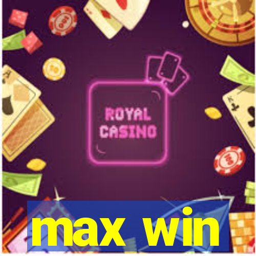 max win