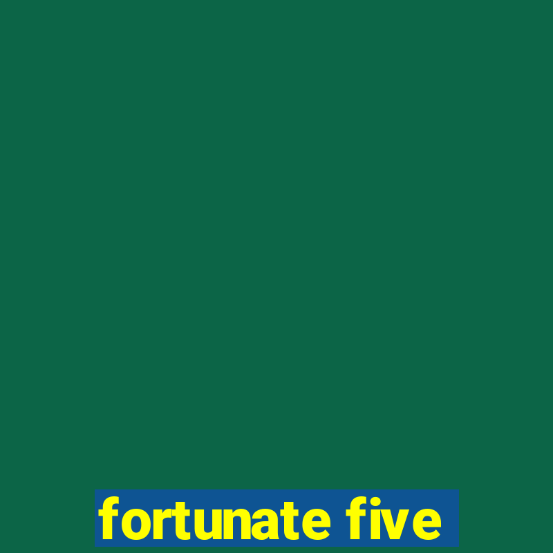 fortunate five