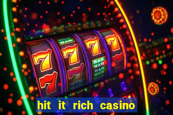 hit it rich casino slots bonus collector