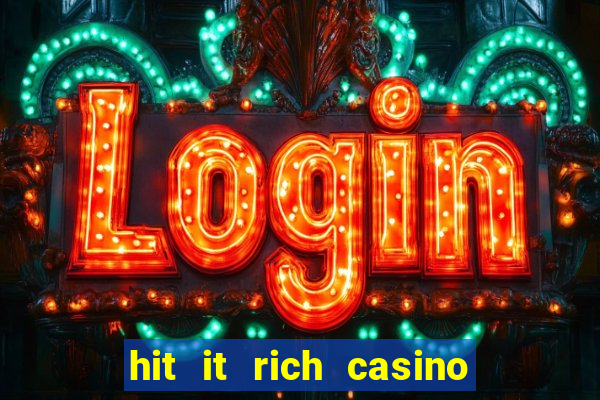 hit it rich casino slots bonus collector