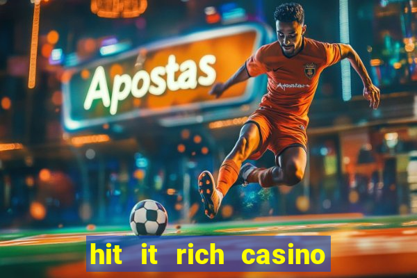 hit it rich casino slots bonus collector