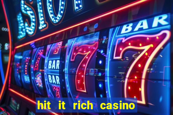 hit it rich casino slots bonus collector