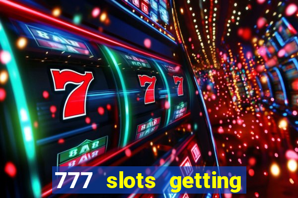 777 slots getting crazy casino