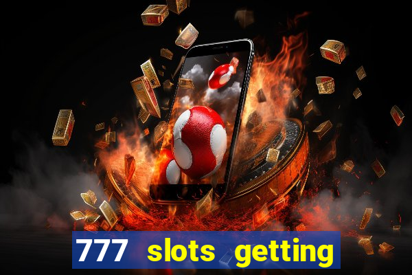 777 slots getting crazy casino