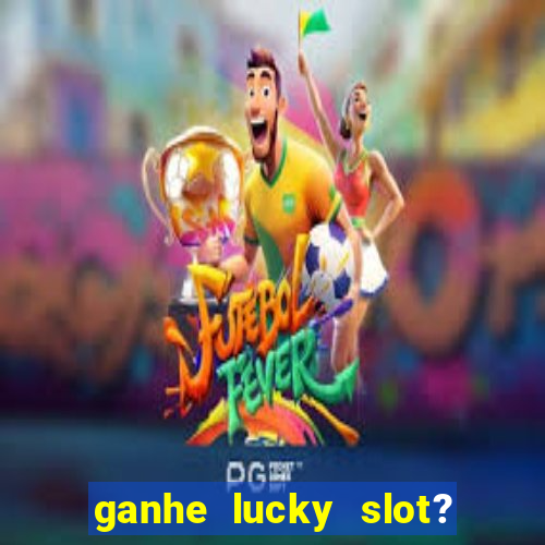 ganhe lucky slot? - caco pg