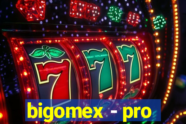 bigomex - pro