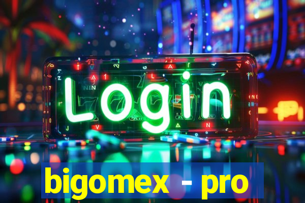 bigomex - pro