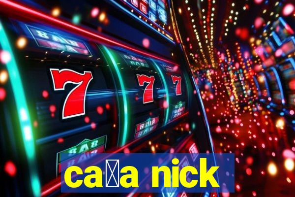 ca莽a nick