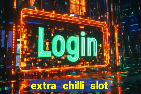 extra chilli slot free play