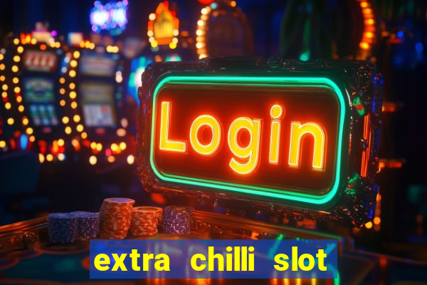 extra chilli slot free play