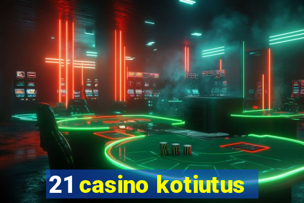 21 casino kotiutus