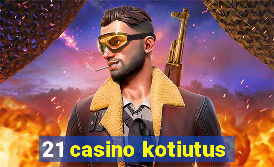 21 casino kotiutus