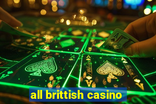 all brittish casino