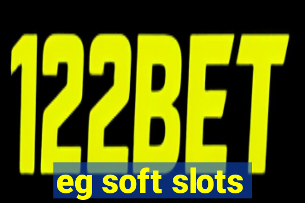 eg soft slots