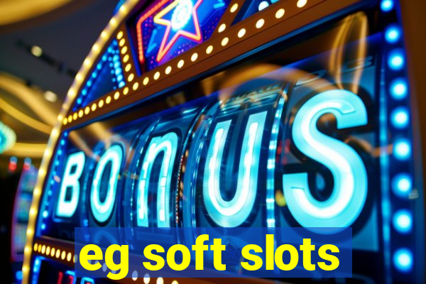 eg soft slots