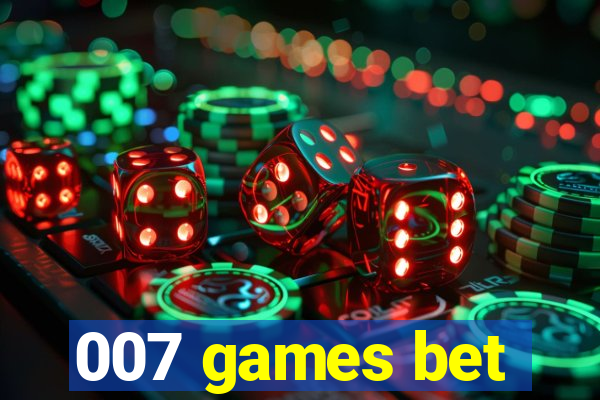 007 games bet